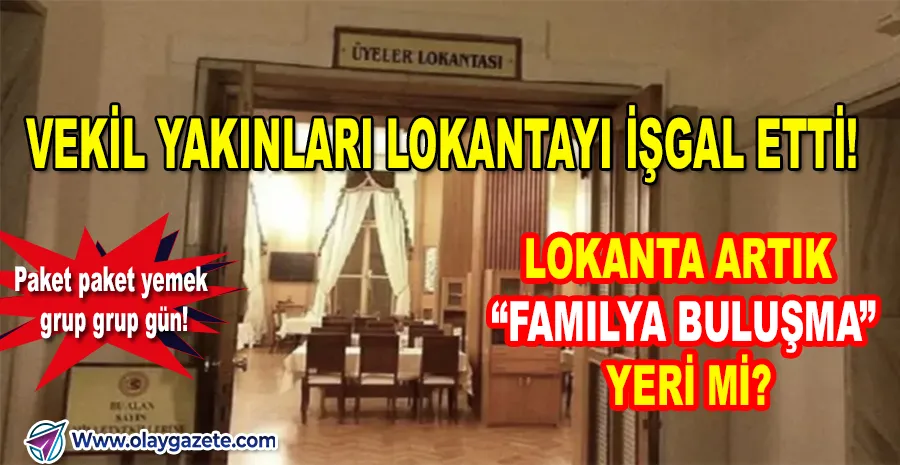 MECLİS LOKANTASI’NDA KRİZ! VEKİL YAKINLARI GÜN YAPIYOR, YEMEKLER PAKET PAKET TAŞINIYOR!