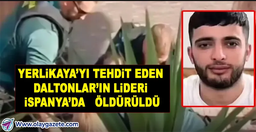 DALTONLAR ÇETESİNİN ÜST DÜZEY İSMİ İSPANYA’DA ÖLDÜRÜLDÜ