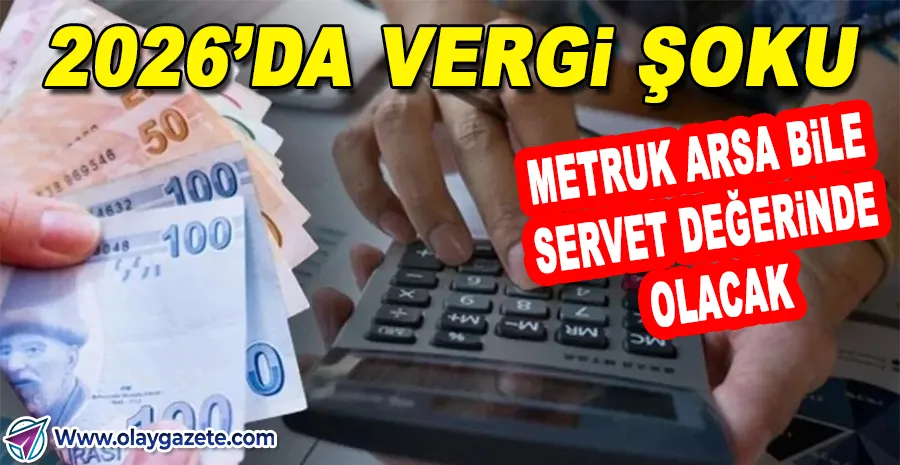 EMLAK VERGİSİNDE ASIL DARBE 2026 MAYIS’INDA GELECEK