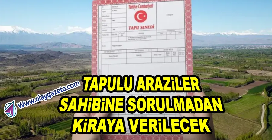 TARIMDA YENİ DÖNEM: İŞLENMEYEN ARAZİYE DEVLET MÜDAHALESİ