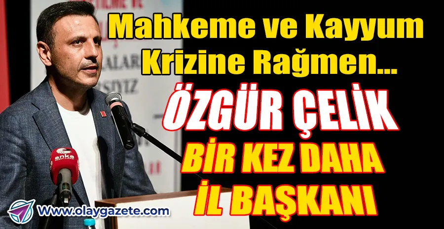 CHP İSTANBUL İL BAŞKANLIĞI’NDA KRİZ SANDIKTA SON BULDU: ÖZGÜR ÇELİK YENİDEN GÖREVDE