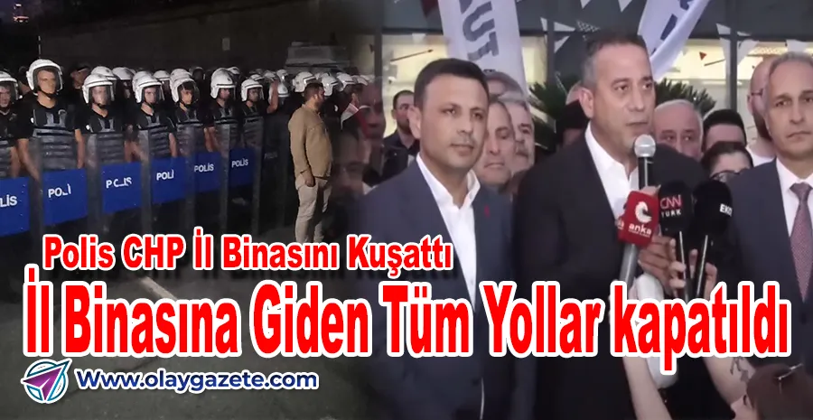CHP İSTANBUL İL BAŞKANLIĞI’NDA KAYYUM KRİZİ: POLİS BİNASI ABLUKA ALTINDA! 