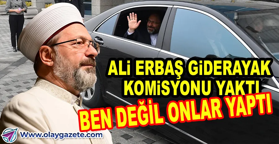 DİYANET BAŞKANI ALİ ERBAŞ, TARTIŞMALI HUTBELER İÇİN KOMİSYONU İŞARET ETTİ