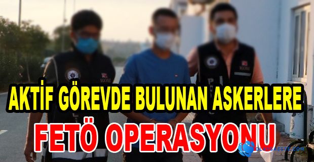 14 İLDE FETÖ/PDY’YE YÖNELİK EŞ ZAMANLI OPERASYON