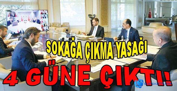 31 İLDE 4 GÜNLÜK SOKAĞA ÇIKMA YASAĞI