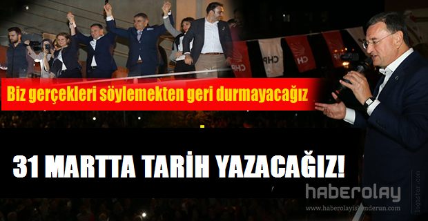 31 MART’TA TARİH YAZACAGIZ!