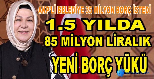 35 MİLYONLUK BORÇLANMA YETKİSİ ALAN AKP