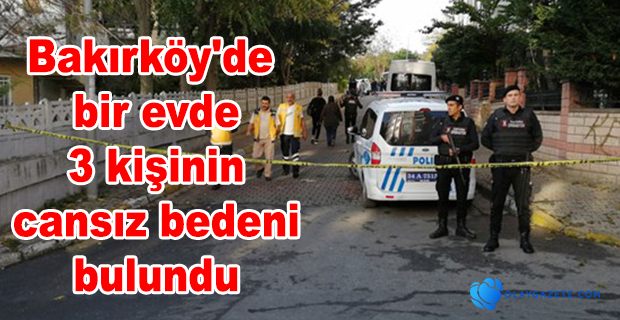  3 kişinin cansız bedeni bulundu