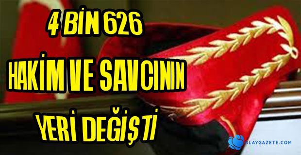 4 BİN 626 HAKİM VE SAVCININ YERİ DEĞİŞTİ