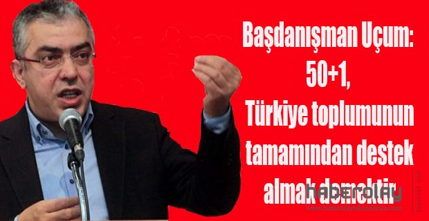 50+1 TOPLUMUNUN TAMAMINDAN DESTEK ALMAKTIR