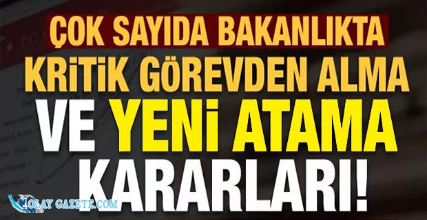 9 BAKANLIKTAKİ GÖREVDEN ALMA VE ATAMALAR YAYINLANDI