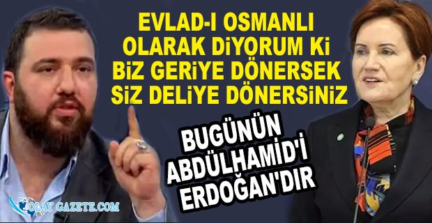 ABDÜLHAMİD’İN TORUNUNDAN AKŞENER’E TEHDİT