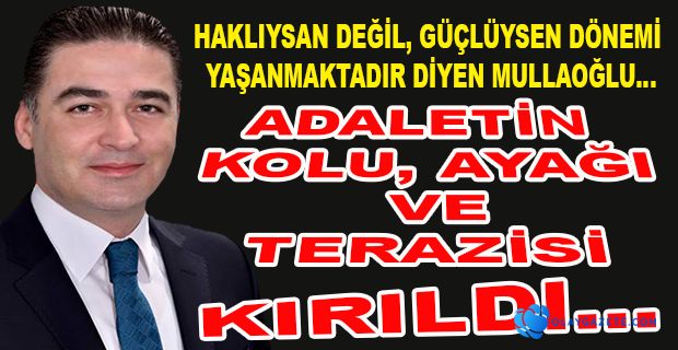 ADALETİN KOLU, AYAĞI VE TERAZİSİ KIRILDI…