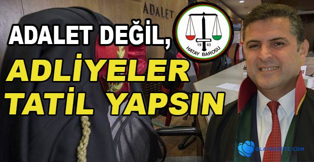 ADLİ TATİL İŞLEVİNİ YİTİRDİ