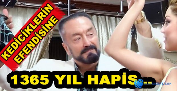 ADNAN OKTAR İÇİN İSTENEN CEZA BELLİ OLDU