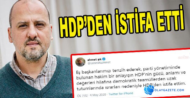 AHMET ŞIK, HDP’DEN İSTİFA ETTİ