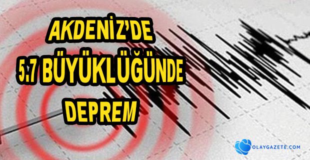 AKDENİZ’DE DEPREM