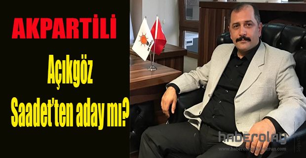 AKPARTİLİ AÇIKGÖZ SP ADAYI İDDASI