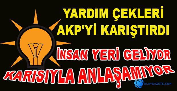 AKP’DE YARDIM USULSÜZLÜĞÜ İDDİASI 