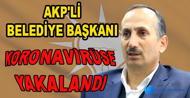 AKP’Lİ BAŞKANIN  KORONAVİRÜS TESTİ POZİTİF ÇIKTI 