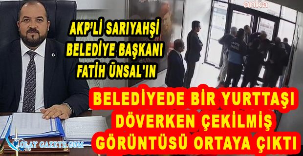 AKP’Lİ SARIYAHŞİ BELEDİYE BAŞKANI FATİH ÜNSAL