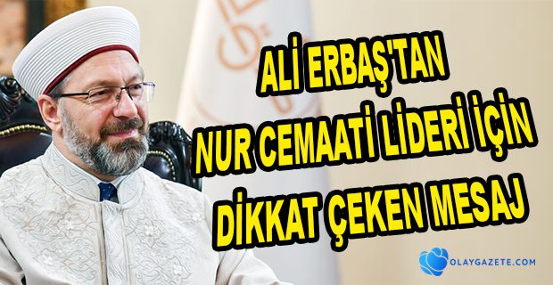 ALİ ERBAŞ, TARİKAT VE CEMAATLERE SAHİP ÇIKTI