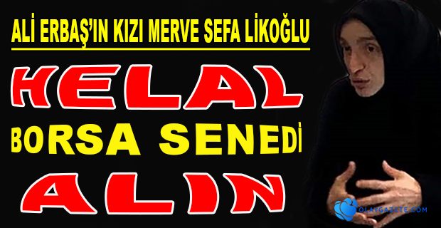 ALİ ERBAŞ’IN KIZI DA FETVA VERMEYE BAŞLADI 