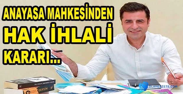 ANAYASA MAHKEMESİ’NDEN DEMİRTAŞ İÇİN ÖZGÜRLÜK KARARI