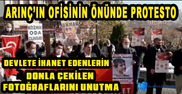 ARINÇ, OFİSİ ÖNÜNDE PROTESTO EDİLDİ