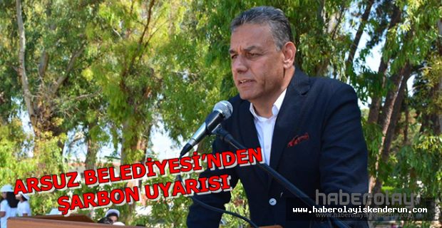 ARSUZ BELEDİYESİ’NDEN ŞARBON UYARISI