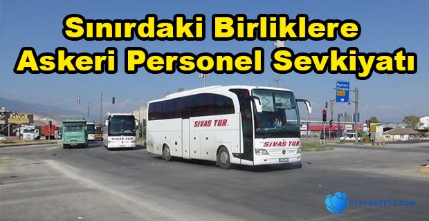 ASKERİ PERSONEL SEVKİYATI