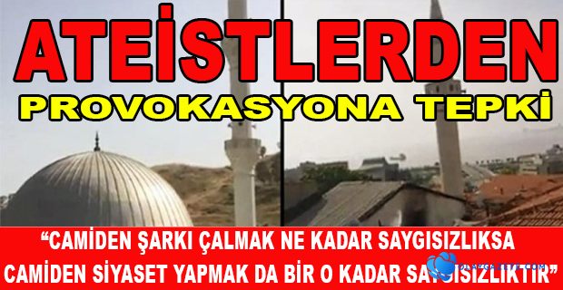 ATEİSTLERDEN EZAN PROVOKASYONUNA TEPKİ