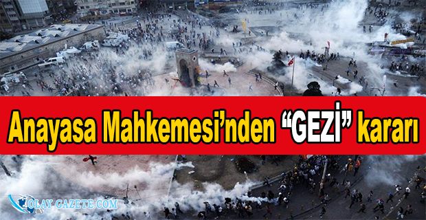 AYM GEZİ PAYLAŞIMLARI HAKKINDA KARARINI VERDİ