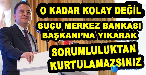 BABACAN; TCMB BAŞKANI DEĞİŞİMİ KÖTÜ YÖNETİMİN YANSIMASI