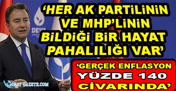 BABACAN:HAYAT PAHALILIĞINI İNKÂR EDENE BAŞKA GEZEGENDE YAŞIYOR DİYE BAKILIR’