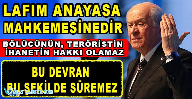 BAHÇELİ, GERGERLİOĞLU KARARININ ARDINDAN AYM