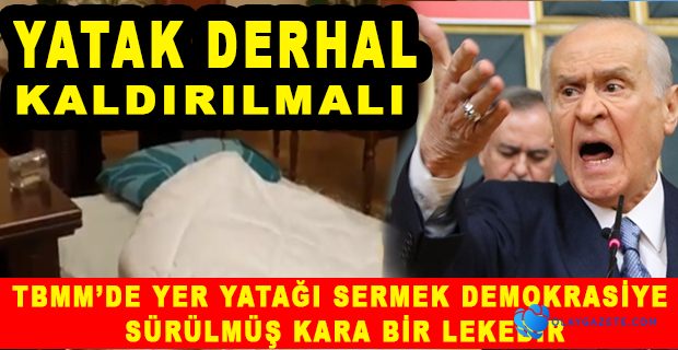 BAHÇELİ: HER ÖNÜNE GELEN TBMM’DE GECELERSE… 