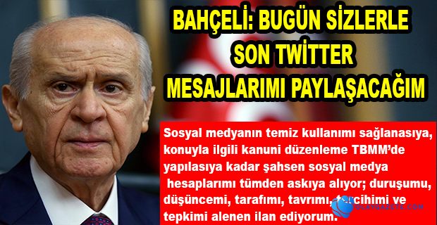 BAHÇELİ, TWİTTER HESABINI ASKIYA ALDIĞINI TWİTTER