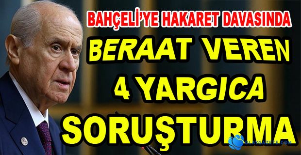BAHÇELİ'YE 'DÖNEK' DİYEN YURTTAŞA BERAAT KARARI