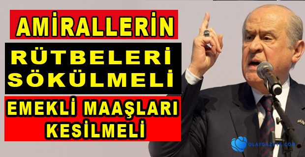 BAHÇELİ’DEN EMEKLİ AMİRALLERE BİLDİRİ TEPKİSİ