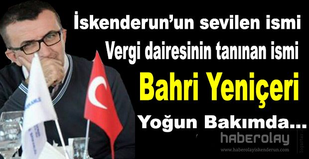 BAHRİ YENİÇERİ YOĞUN BAKIMDA 