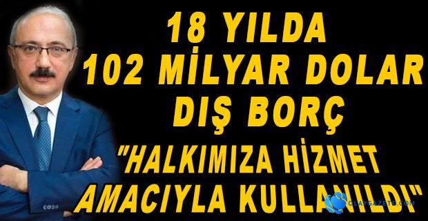 BAKAN ELVAN’DAN, 102 MİLYAR DOLAR DIŞ BORÇ YANITI