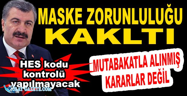  BAKAN KOCA: "AÇIK HAVADA MASKE ZORUNLULUĞU KALKTI