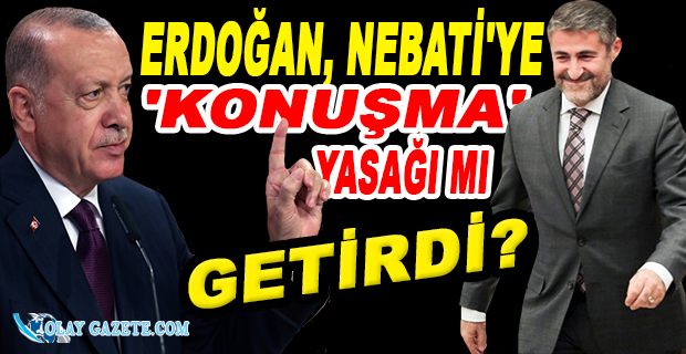 BAKAN NEBATİ’YE ‘KONUŞMA’ YASAĞI İDDİASI