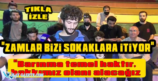 "BARINAMAYAN" ÜNİVERSİTE ÖĞRENCİLERİNİN EYLEMİ BAŞLADI. ÖĞRENCİLER  SOKAKLARDA SABAHLAYACAKLAR