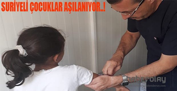 BAYRAM DÖNÜŞÜ SURİYELİ ÇOCUKLAR AŞILANIYOR