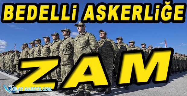 BEDELLİ ASKERLİĞİ ENFLASYON VURDU 