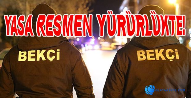 BEKÇİ YASASI YÜRÜRLÜĞE GİRDİ