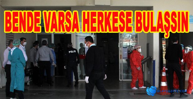 BENDE VARSA HERKESE BULAŞSIN