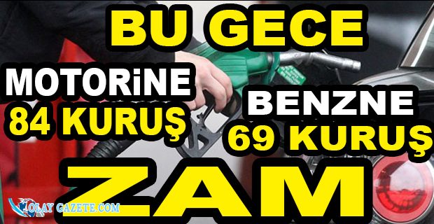 BENZİN VE MOTORİNE YİNE BÜYÜK ZAM...